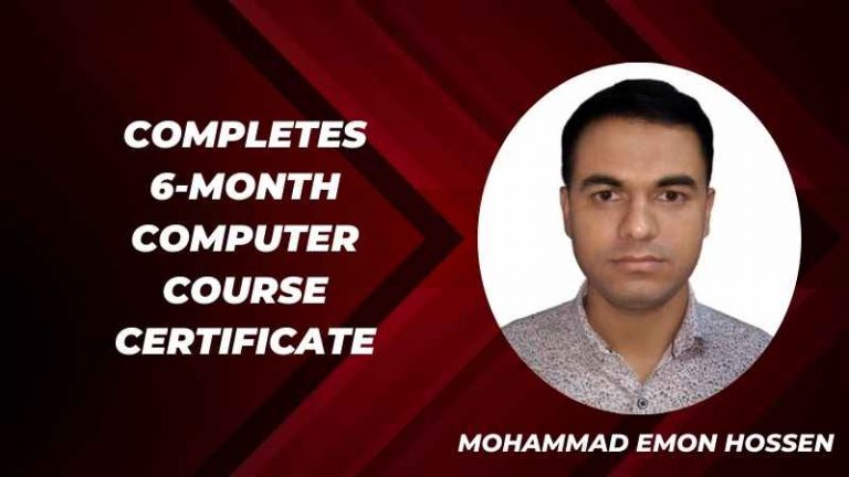 Mohammad Emon Hossen: Completes 6 month computer course certificate Under National Skill Standard Basic (360 Hours)